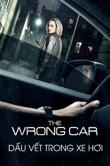 Dấu Vết Trong Xe Hơi | The Wrong Car (2016)