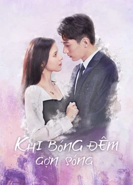 Khi Bóng Đêm Gợn Sóng | Love At Night (2021)