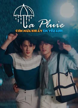 La Pluie: Cơn Mưa Khi Ấy, Em Yêu Anh | La Pluie (2023)