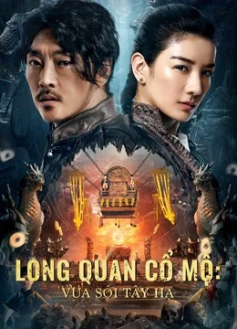 Long Quan Cổ Mộ: Vua Sói Tây Hạ | The Dragon Tomb: Ancient Legend (2021)