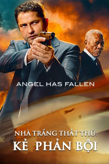 Nhà Trắng Thất Thủ: Kẻ  Phản Bội | Angel Has Fallen (2019)