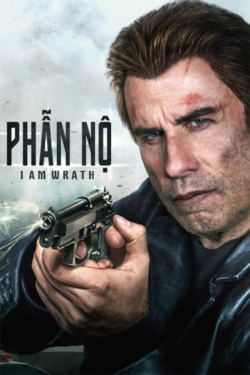 Phẫn Nộ | I Am Wrath (2016)