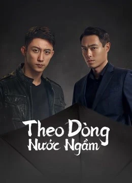 Theo Dòng Nước Ngầm | Chasing the Undercurrent (2022)