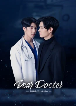 Tôi Đến Vì Linh Hồn | Dear Doctor, I'm Coming for Soul (2022)