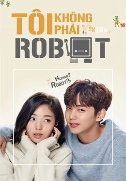 Tôi Không Phải Là Người Máy | I'm Not A Robot (2017)