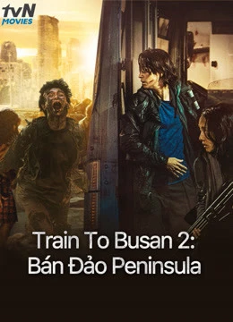 Train To Busan 2: Bán Đảo Peninsula | v   (2020)